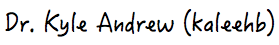 Dr. Kyle Andrew Signature